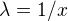 $\lambda =1/x$