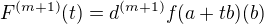 $F^{(m+1)}(t)=d^{(m+1)}f(a+tb)(b) $