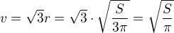 $v=\sqrt 3 r=\sqrt 3\cdot\sqrt{\frac {S}{3\pi}}=\sqrt{\frac {S}{\pi}}$