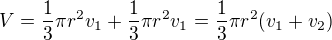 $V=\frac13\pi r^2v_1+\frac13\pi r^2v_1=\frac13\pi r^2(v_1+v_2)$