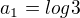 $a_{1}=log3$