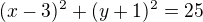$(x-3)^{2}+(y+1)^{2}=25$