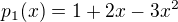 $p_{1}(x)=1+2x-3x^{2}$