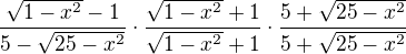 kopírovat do textarea $\frac{\sqrt{1-x^2}-1}{5-\sqrt{25-x^2}}\cdot\frac{\sqrt{1-x^2}+1}{\sqrt{1-x^2}+1} \cdot \frac{5+\sqrt{25-x^2}}{5+\sqrt{25-x^2}}$