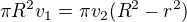 $\pi R^2v_1=\pi v_2(R^2-r^2)$