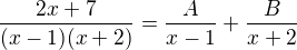 $\frac{2x+7}{(x-1)(x+2)}=\frac{A}{x-1}+\frac{B}{x+2}$