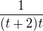 $\frac1{(t+2)t}$