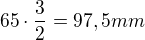 $65\cdot\frac32=97,5mm$