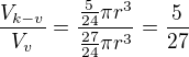 $\frac{V_{k-v}}{V_{v}}=\frac{\frac{5}{24}\pi r^{3}}{\frac{27}{24}\pi r^{3}}=\frac{5}{27}$