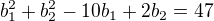 $ b_{1}^2+ b_{2}^2-10 b_{1}+2 b_{2}=47$