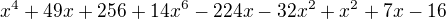 $x^4+49x+256+14x^6-224x-32x^2+x^2+7x-16$