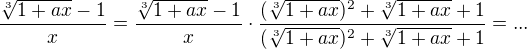 $\frac{\sqrt[3]{1+ax}-1}{x} = \frac{\sqrt[3]{1+ax}-1}{x} \cdot\frac {(\sqrt[3]{1+ax})^2 + \sqrt[3]{1+ax} + 1}{(\sqrt[3]{1+ax})^2 + \sqrt[3]{1+ax} + 1} = ...$