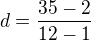 $d=\frac{35-2}{12-1}$