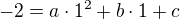 kopírovat do textarea $-2=a\cdot 1^{2}+b\cdot 1+c$