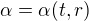 $\alpha = \alpha (t,r)$