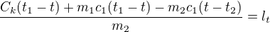 $\frac{C_{k}(t_{1}-t) + m_{1}c_{1}(t_{1}-t) - m_{2}c_{1}(t-t_{2})}{m_{2}}=l_{t}$