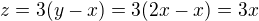 $z=3(y-x)=3(2x-x)=3x$