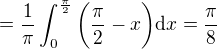 $=\frac{1}{\pi}\int_{0}^{\frac{\pi}{2}}\bigg(\frac{\pi}{2}-x\bigg)\mathrm{d}x=\frac{\pi}{8}$