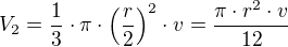 $V_2=\frac{1}{3}\cdot \pi\cdot \(\frac{r}{2}\)^2\cdot v=\frac{\pi\cdot r^2\cdot v}{12}$