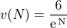 $v(N)=\frac{6}{\rm{e}^{\,N}}$