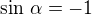 $\sin\,\alpha=-1$