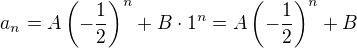 $a_n=A\left(-\frac12\right)^n+B\cdot1^n=A\left(-\frac12\right)^n+B$