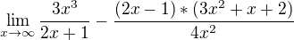 $\lim_{x\to \infty } \frac{3x^{3}}{2x+1}-\frac{(2x-1)*(3x^{2}+x+2)}{4x^{2}}$