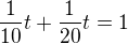 $\frac{1}{10}t+\frac{1}{20}t=1$