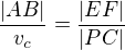 $\frac{|AB|}{v_{c}}=\frac{|EF|}{|PC|}$