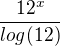 $\frac{12^{x}}{log(12)}$