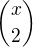 ${ x\choose 2}$