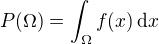$P(\Omega) = \int_{\Omega} f(x) \,\mathrm{d}x$