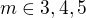 $m \in {3,4,5}$