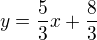 $y=\frac53x+\frac83$