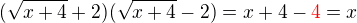 $(\sqrt{x+4}+2)(\sqrt{x+4}-2)=x+4 -\color{red}4\color{black} = x$