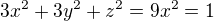 $3x^2+3y^2+z^2=9x^2=1$