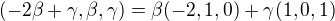 $(-2\beta + \gamma,\beta,\gamma) = \beta (-2,1,0) + \gamma (1,0,1)$