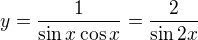 kopírovat do textarea $y=\frac1{\sin x\cos x}=\frac2{\sin2x}$