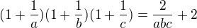 kopírovat do textarea $(1 + \frac1a)(1 + \frac1b)(1 + \frac1c)= \frac2{abc} +2$