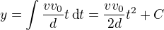$y=\int \frac{vv_0}dt\,\text dt=\frac{vv_0}{2d}t^2+C$
