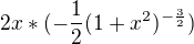 $2x * (-\frac{1}{2}(1+x^2)^{-\frac{3}{2}}) $