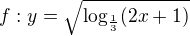 $f:y=\sqrt{\log_{\frac{1}{3}}(2x+1)}$