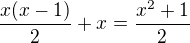 $\frac{x(x-1)}{2}+x=\frac{x^2+1}{2}$