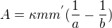 $A={\kappa}m{m^{'}}(\frac{1}{a}-\frac{1}{b})$