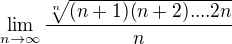 $\lim_{n\to\infty} \frac{\sqrt[n]{(n+1)(n+2) .... 2n}}{n}$
