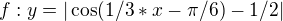$f:y=|\cos (1/3*x-\pi /6)-1/2|$