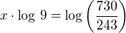 $x\cdot\log\,9=\log\left(\frac{730}{243}\right)$