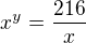 $x^{y}=\frac{216}{x}$