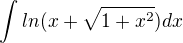 $\int ln(x+\sqrt{1+x^2})dx$