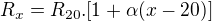 $R_x=R_{20}.[1+\alpha(x-20)]$